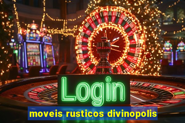 moveis rusticos divinopolis